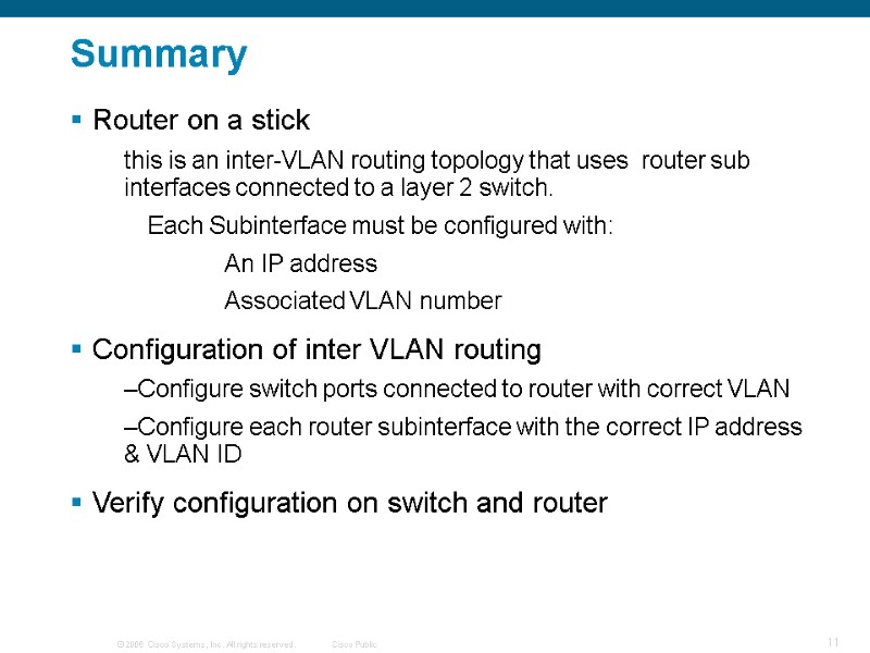 Summary Router on a stick  this is an inter-VLAN routing topology that uses